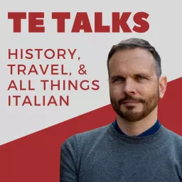 TE Talks! History, Travel, and All Things Italian Podcast artwork