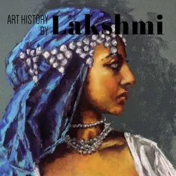 Art History by Lakshmi Podcast artwork