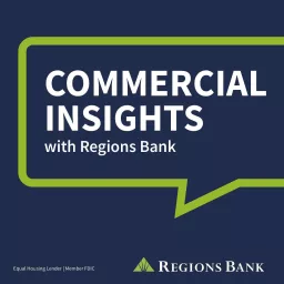 Commercial Insights with Regions Bank Podcast artwork