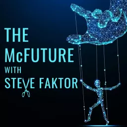 The McFuture with Steve Faktor Podcast artwork