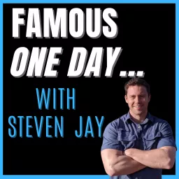 Famous One Day... with Steven Jay Podcast artwork