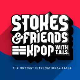 Stokes & Friends: KPOP with T.H.I.S. Podcast artwork