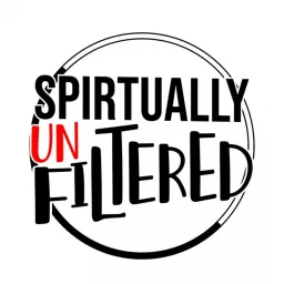 Spiritually Unfiltered Podcast artwork