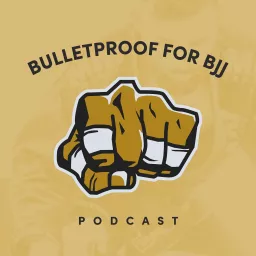 Bulletproof For BJJ Podcast artwork