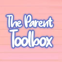 The Parent Toolbox Podcast - Day-to-Day Parenting and Co-Parenting Expert Discussion