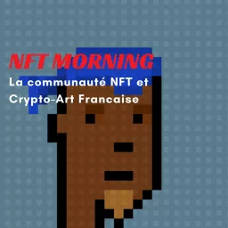 NFT Morning, Decouvrez tous les projets NFT et Crypto-art Podcast artwork