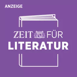 ZEIT für Literatur – Der Vorlesepodcast des ZEIT Verlags artwork