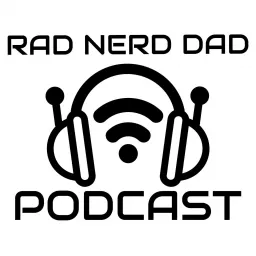 Rad Nerd Dad Podcast artwork