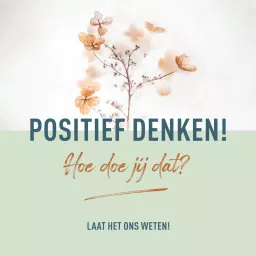 Positief denken! Hoe doe jij dat?