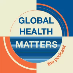 Global Health Matters Podcast artwork