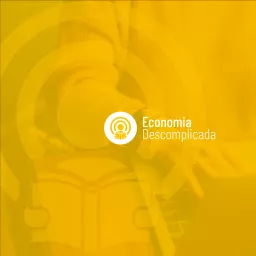 Economia Descomplicada Podcast artwork