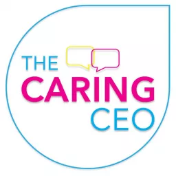 The Caring CEO. For leaders who want to grow teams who are more caring, fun filled and productive. For leaders who care. Podcast artwork