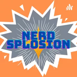 Nerdsplosion Podcast artwork