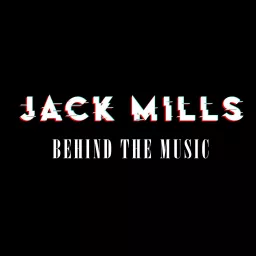 Jack Mills Behind The Music Podcast artwork