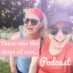 These are the days of our... podcast