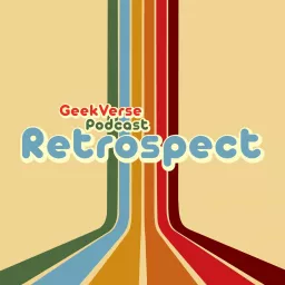 GeekVerse Retrospective Podcast artwork