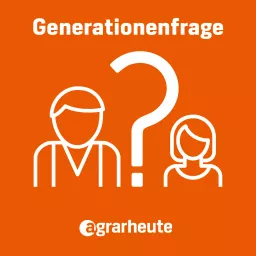 Generationenfrage - Der Hofübergabepodcast von agrarheute artwork