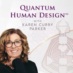 Quantum Human Design with Karen Curry Parker