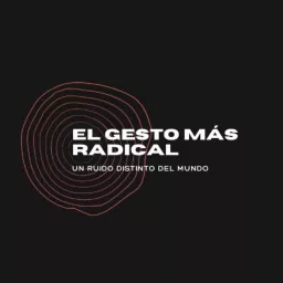 El Gesto Más Radical Podcast artwork