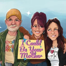I Could Be Your Mother Podcast artwork