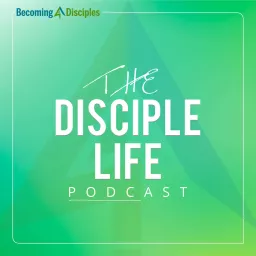 The Disciple Life Podcast artwork