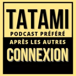 TATAMI Connexion Podcast artwork