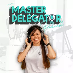 Master Delegator Podcast artwork