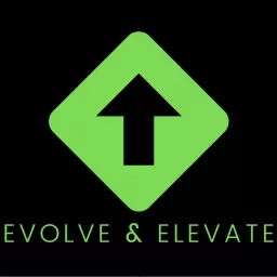 Evolve and Elevate Podcast artwork