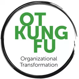 Organization Transformation Kung Fu Podcast artwork