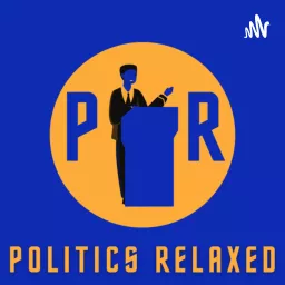 Politics Relaxed Podcast