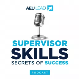 Supervisor Skills: Secrets of Success Podcast artwork