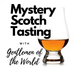 Mystery Scotch Tasting with Gentlemen of the World Podcast artwork