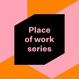 Place of work Podcast artwork