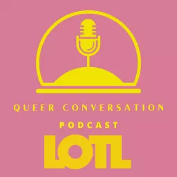 LOTL: Queer Conversation Podcast artwork