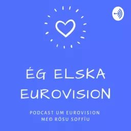 Ég Elska Eurovision Podcast artwork