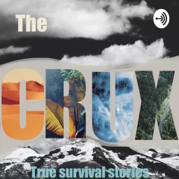 The CRUX: True Survival Stories Podcast artwork