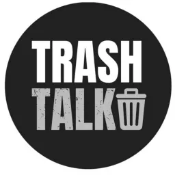 Trash Talk Podcast artwork