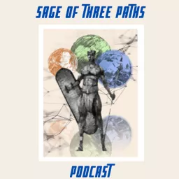 Sage Of Three Paths Podcast artwork