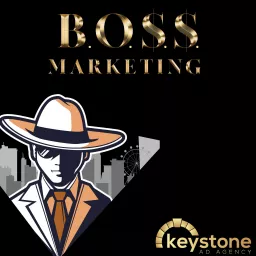 B.O.S.S. (Build, Optimize, Sell, Scale) Marketing Podcast artwork