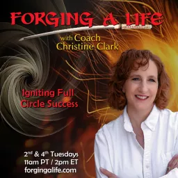 Forging A Life with Coach Christine Clark Podcast artwork