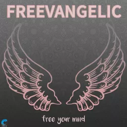 The Freevangelic Podcast