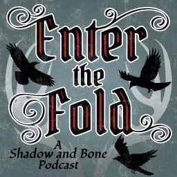 Enter the Fold: A Shadow and Bone Podcast artwork