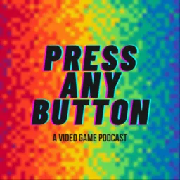 Press any Button: A Video Game Podcast artwork