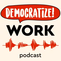 Democratize Work! Podcast artwork