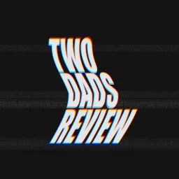 Two Dads Review Podcast artwork