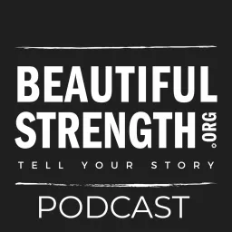 Beautiful Strength: The Podcast artwork