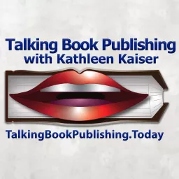 Talking Book Publishing with Kathleen Kaiser Podcast artwork