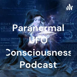 The Paranormal UFO Consciousness Podcast artwork