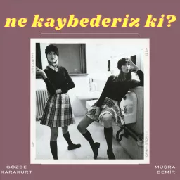 Ne Kaybederiz Ki?