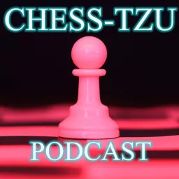Chess-Tzu's Podcast artwork
